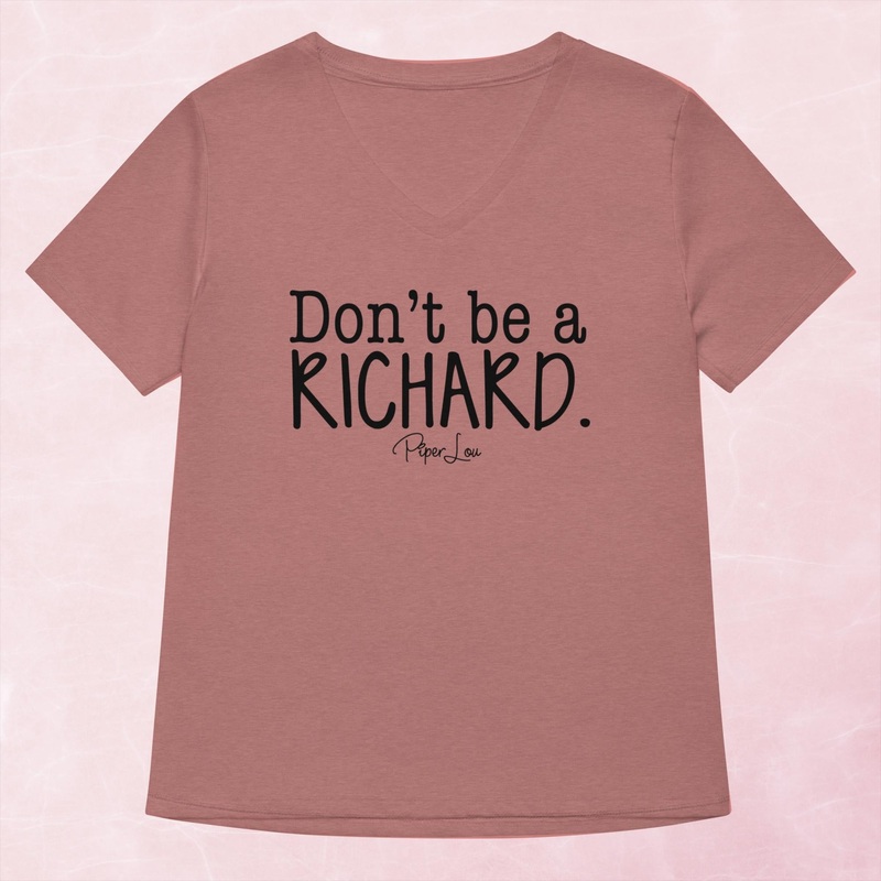 Don’t Be A Richard Feminine Women’s Graphic V-Neck