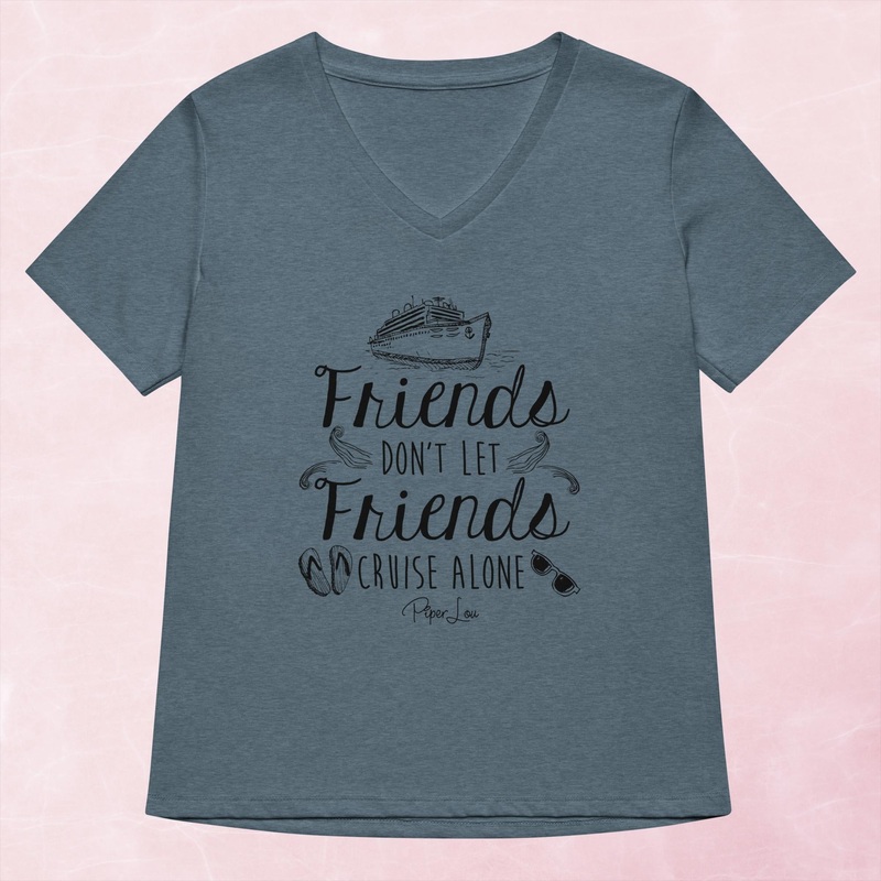 Friends Don’t Let Friends Cruise Alone Women’s Graphic V-Neck