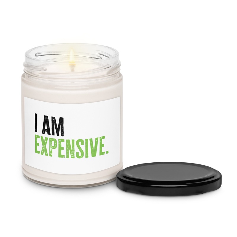 I Am Expensive Scented Soy Candle