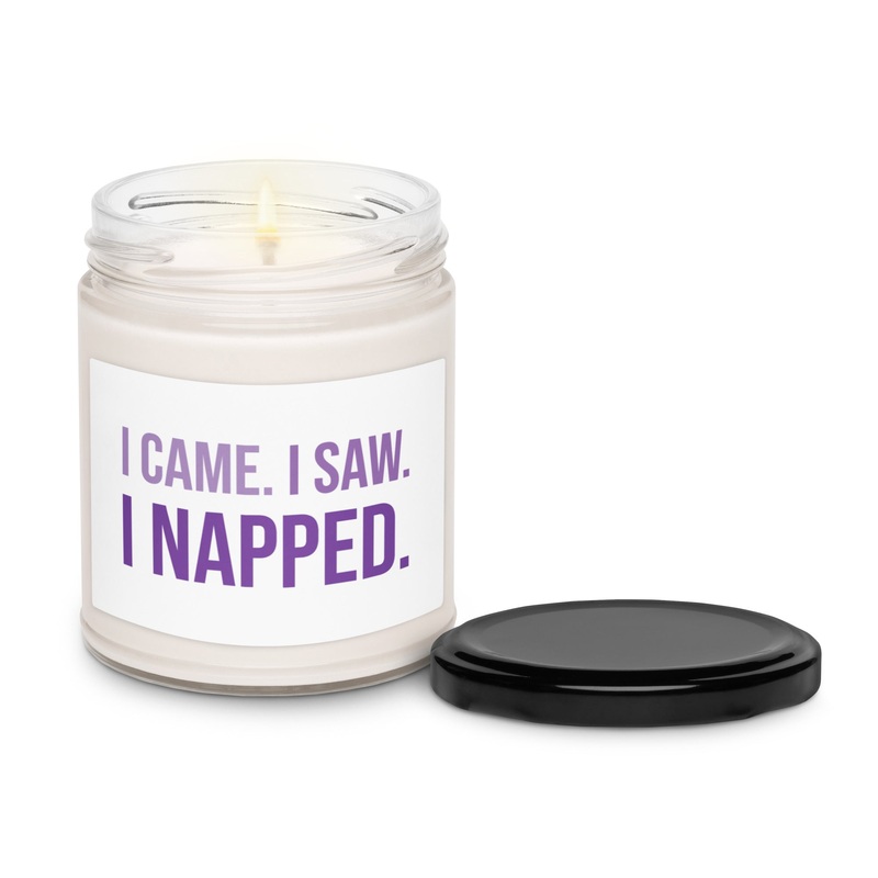 I Came I Saw I Napped Scented Soy Candle