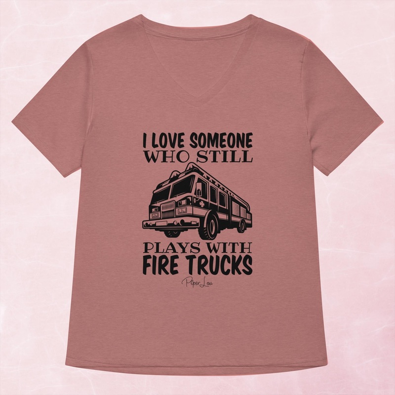 I Love Someone Who Still Plays With Fire Trucks Women’s Graphic V-Neck