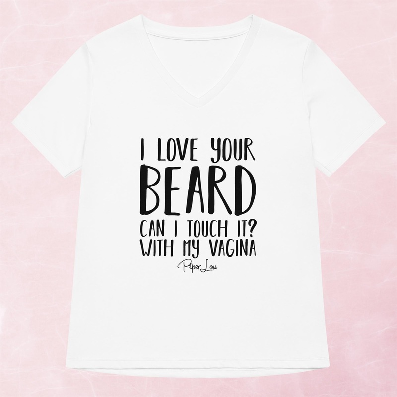 I Love Your Beard Can I Touch It Women’s Graphic V-Neck