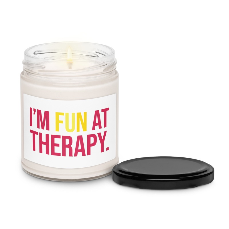 I’m Fun At Therapy Scented Soy Candle