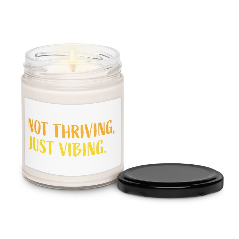 Not Thriving Just Vibing Scented Soy Candle