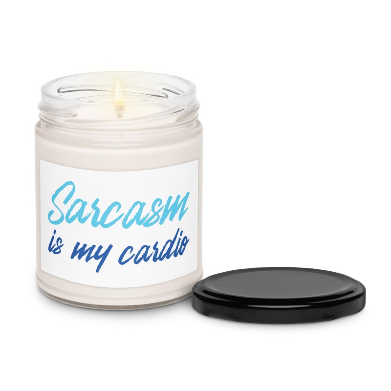 Sarcasm Is My Cardio Scented Soy Candle