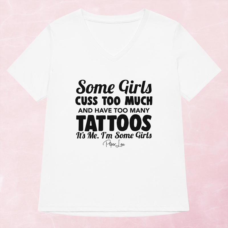 Some Girls Cuss Too Much And Have Too Many Tattoos Women’s Graphic V-Neck