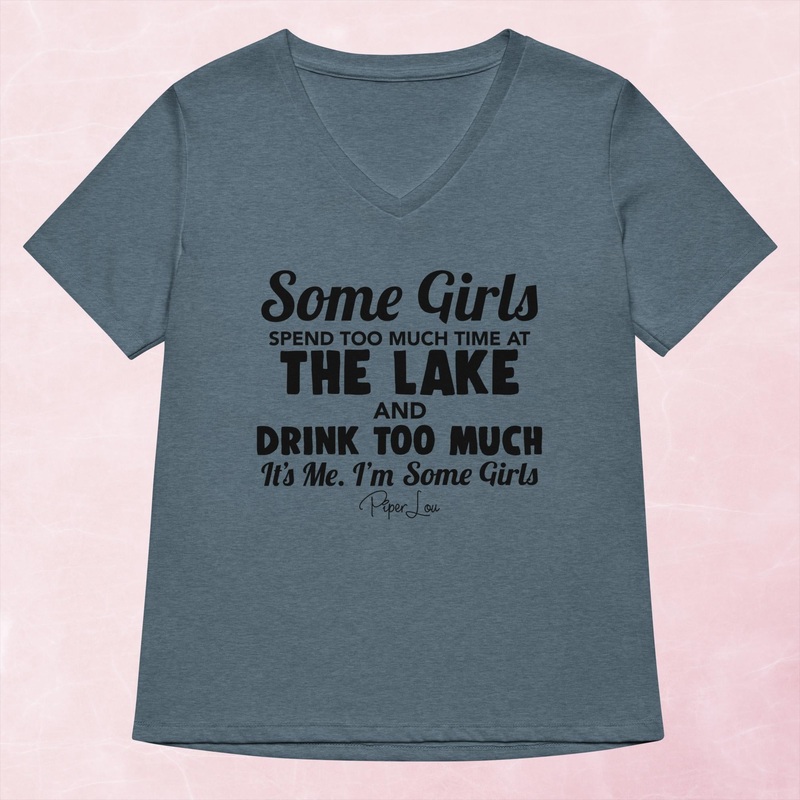 Some Girls Spend Too Much Time At The Lake And Drink Too Much Women’s Graphic V-Neck