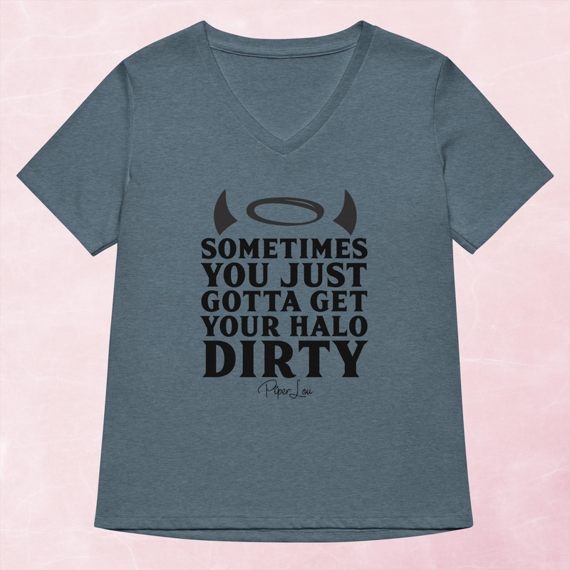 Sometimes You Just Gotta Get Your Halo Dirty Women’s Graphic V-Neck