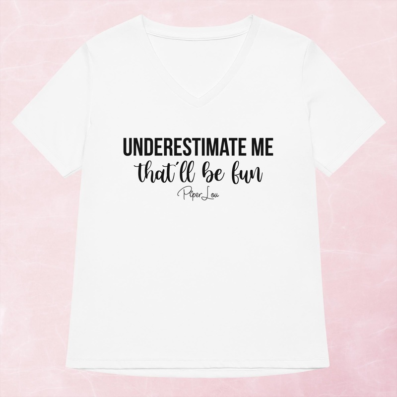 Underestimate Me That’ll Be Fun Women’s Graphic V-Neck