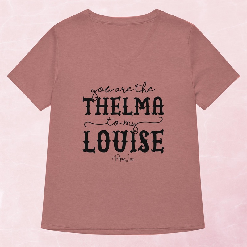 You Are The Thelma To My Louise Women’s Graphic V-Neck