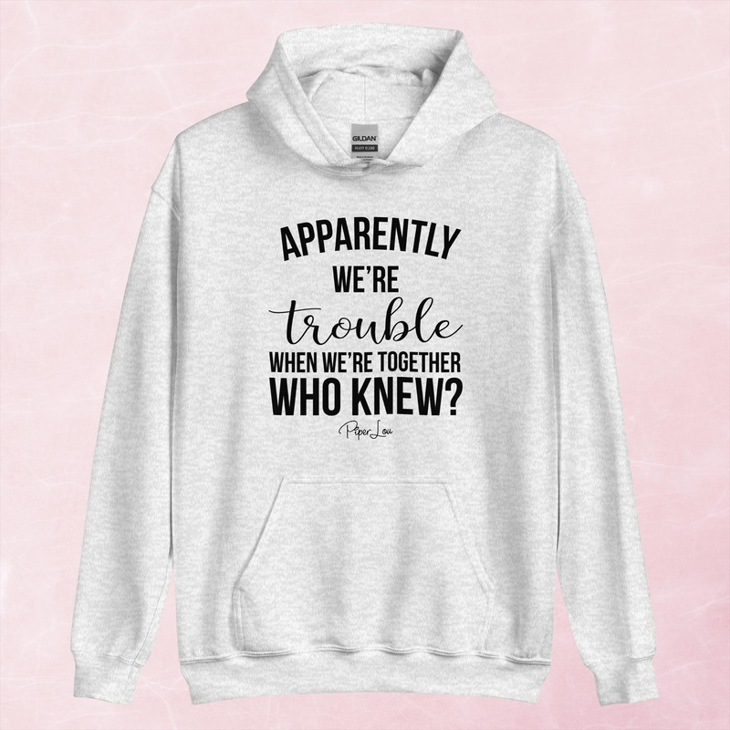 Apparently We’re Trouble When We’re Together Graphic Hoodie