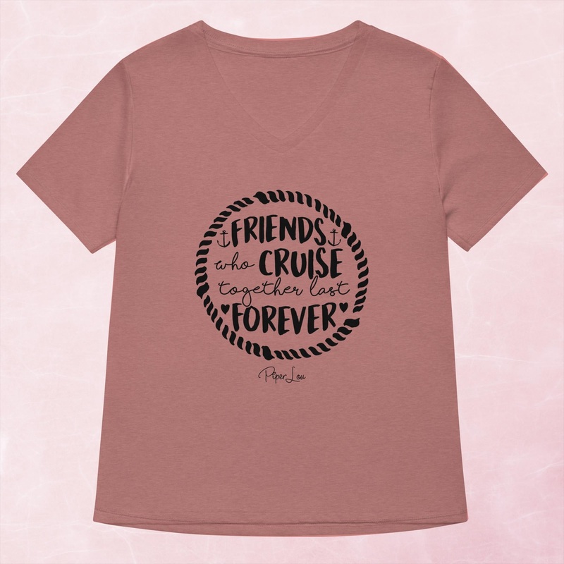 Friends That Cruise Together Last Forever Women’s Graphic V-Neck