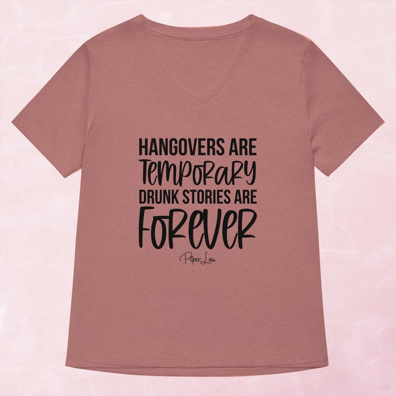 Hangovers Are Temporary Drunk Stories Are Forever Women’s Graphic V-Neck