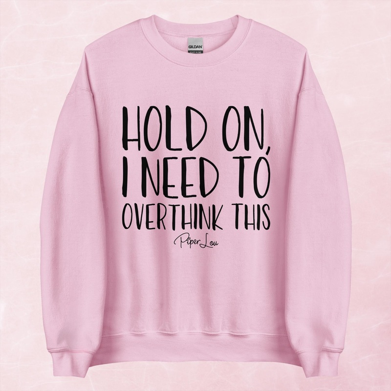 Hold On I Need To Overthink This Graphic Crewneck Sweatshirt