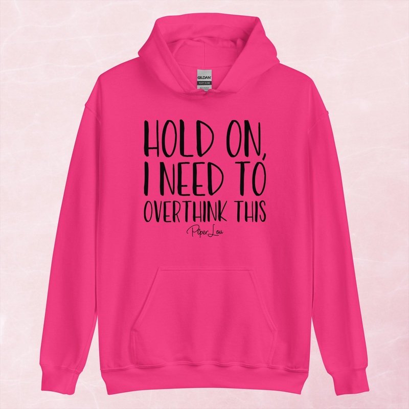 Hold On I Need To Overthink This Graphic Hoodie