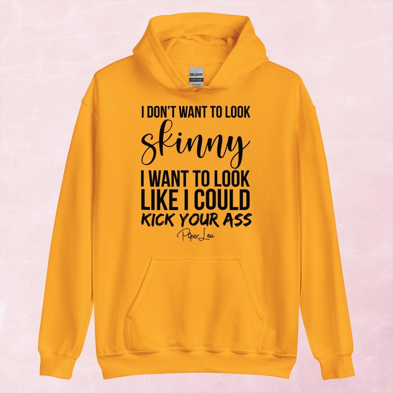 I Don’t Want To Look Skinny Graphic Hoodie