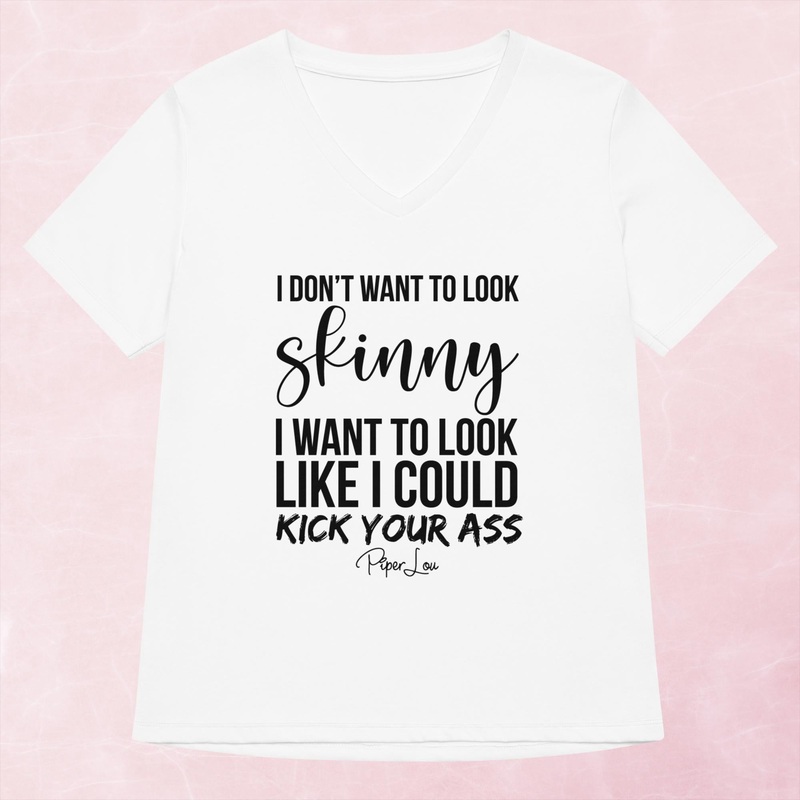 I Don’t Want To Look Skinny Women’s Graphic V-Neck