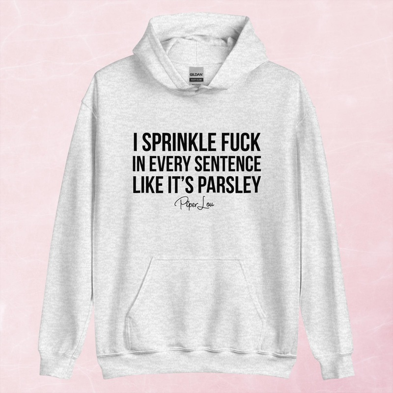 I Sprinkle Fuck In Every Sentence Graphic Hoodie