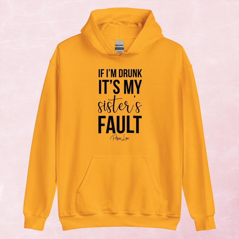 If I’m Drunk It’s My Sister’s Fault Graphic Hoodie