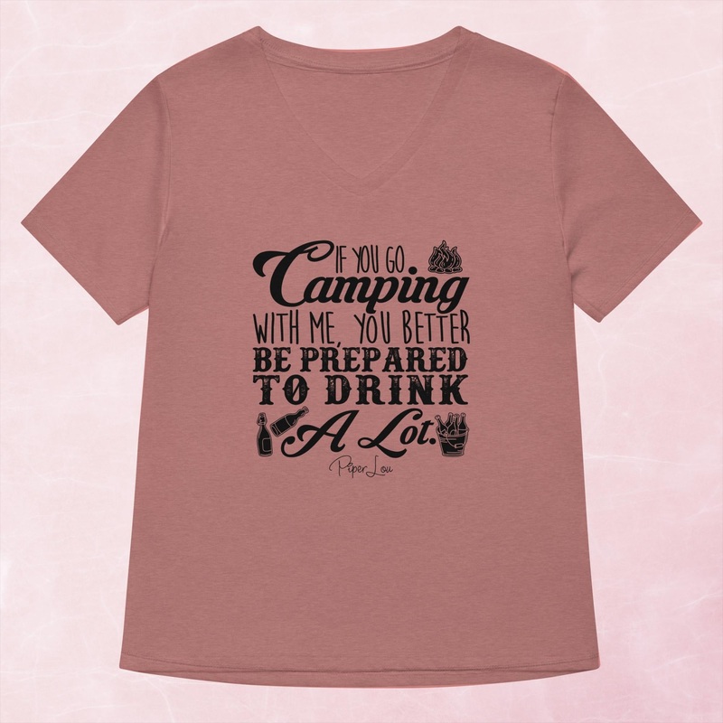 If You Go Camping With Me Be Prepared To Drink Women’s Graphic V-Neck