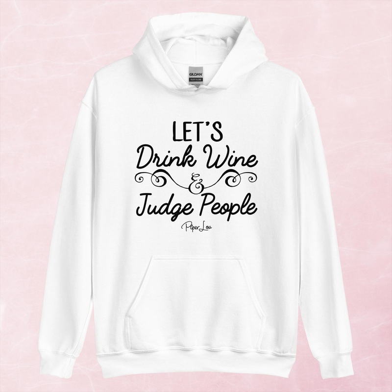 Let’s Drink Wine And Judge People Graphic Hoodie