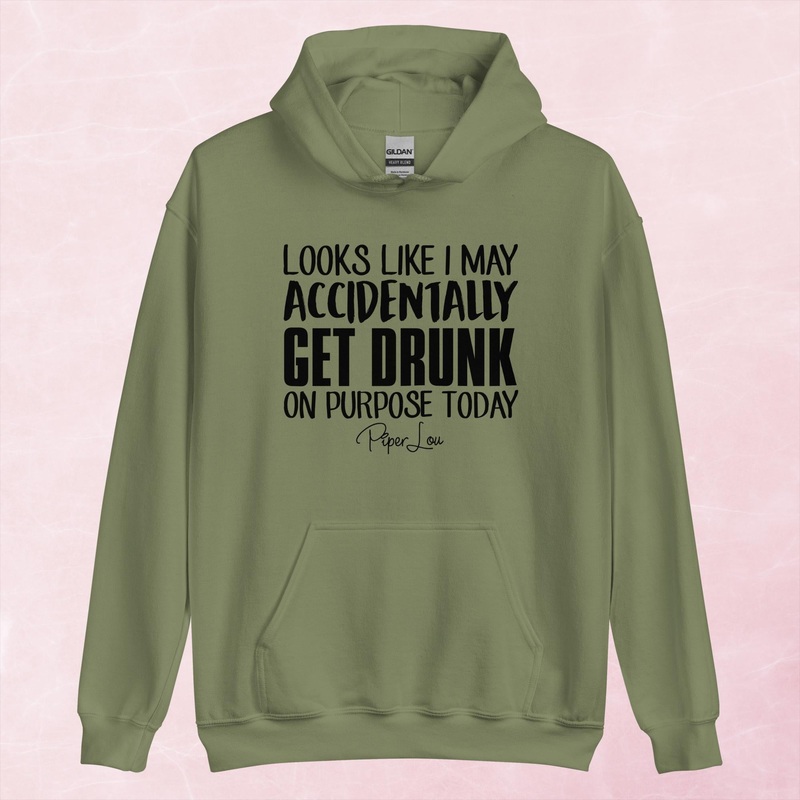 Looks Like I May Accidentally Get Drunk On Purpose Graphic Hoodie
