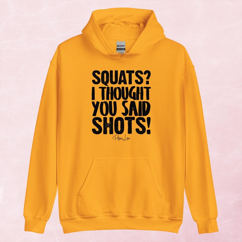 Squats I Thought You Said Shots Graphic Hoodie