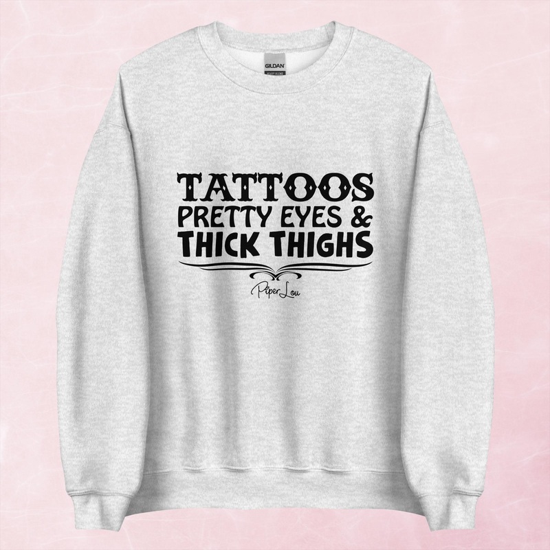 Tattoos Pretty Eyes Thick Thighs Graphic Crewneck Sweatshirt