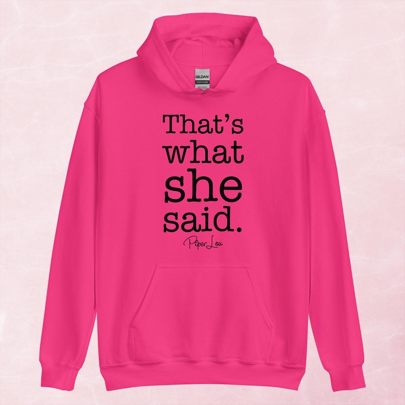 That’s What She Said Graphic Hoodie