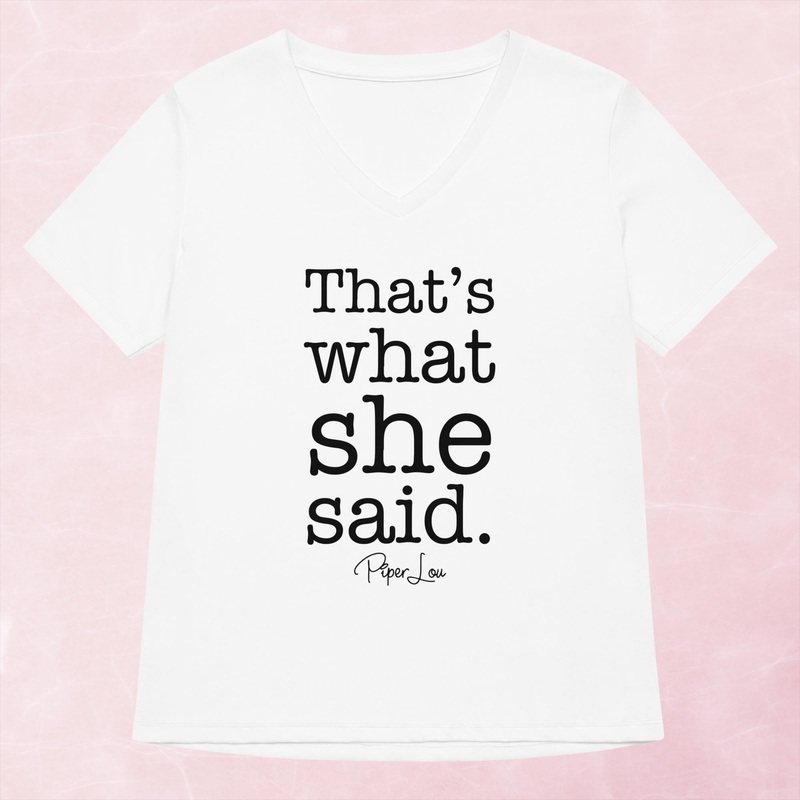 That’s What She Said Women’s Graphic V-Neck
