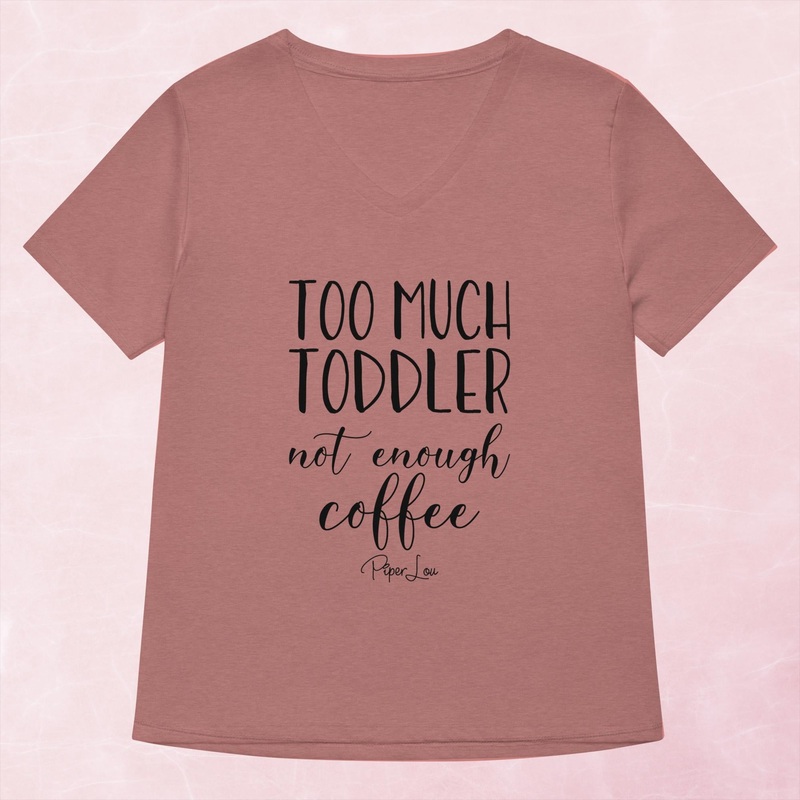 Too Much Toddler Not Enough Coffee Women’s Graphic V-Neck