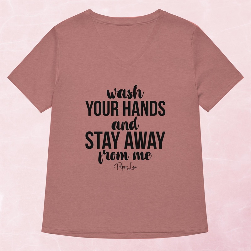 Wash Your Hands And Stay Away From Me Women’s Graphic V-Neck