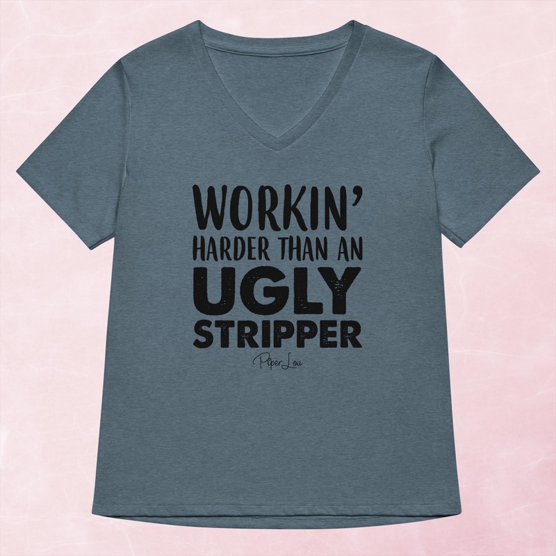 Workin Harder Than An Ugly Stripper Women’s Graphic V-Neck