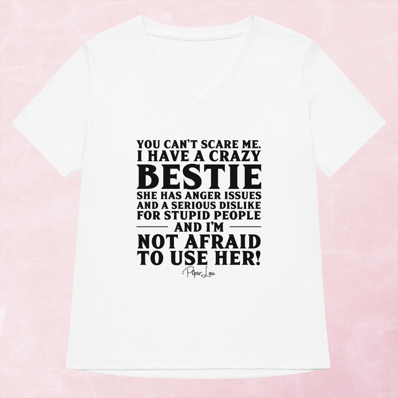 You Can’t Scare Me I Have A Crazy Bestie Women’s Graphic V-Neck
