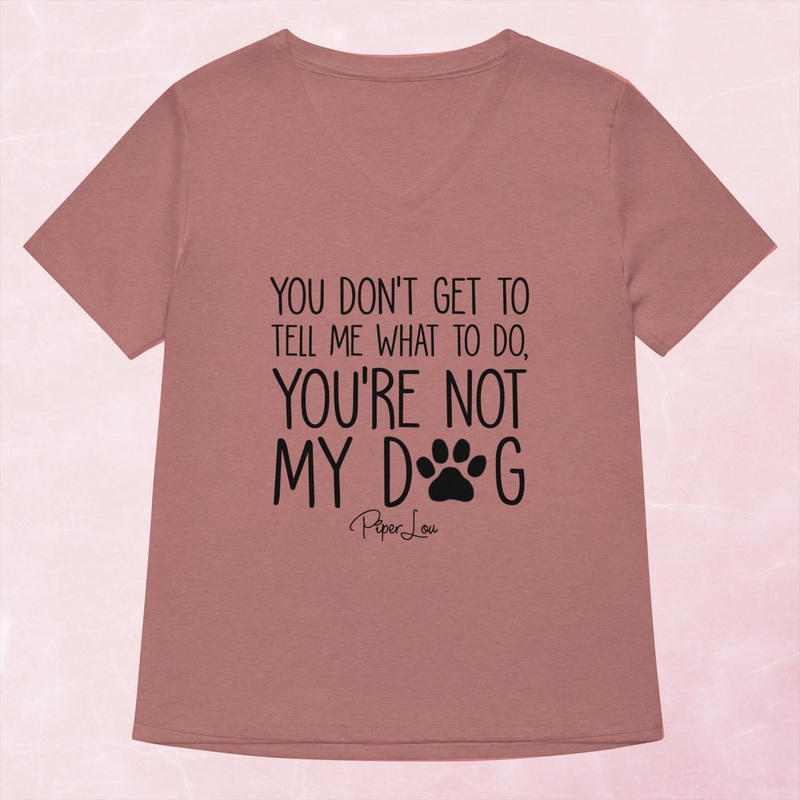 You’re Not My Dog Women’s Graphic V-Neck
