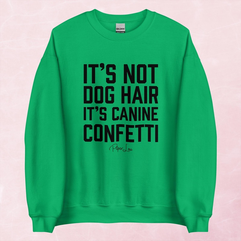 It’s Not Dog Hair Graphic Crewneck Sweatshirt