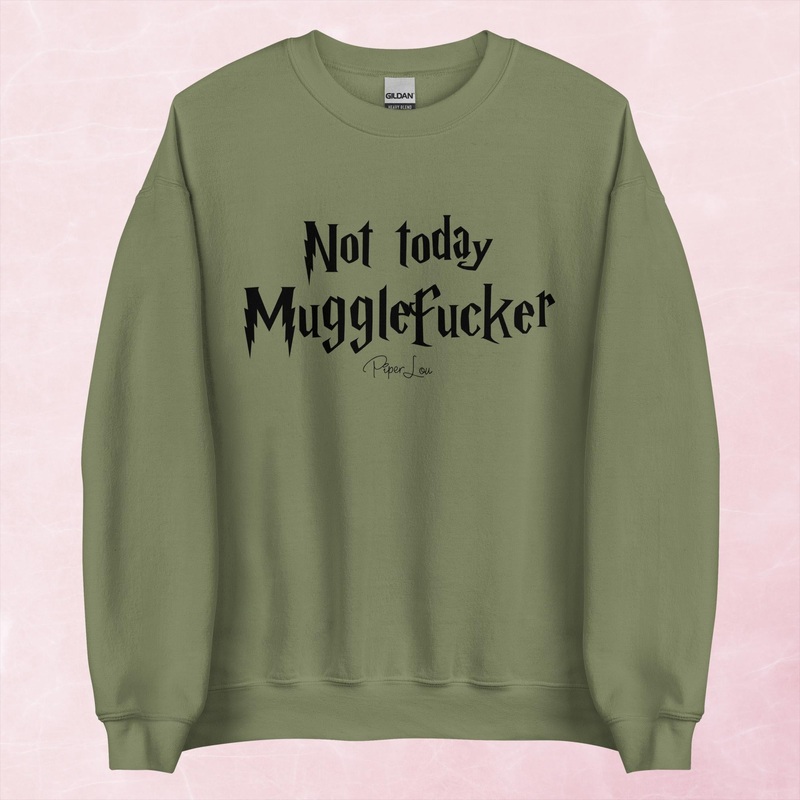Not Today Mugglefucker Graphic Crewneck Sweatshirt