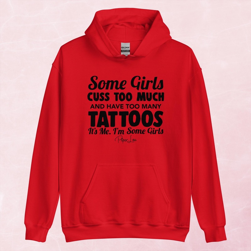 Some Girls Cuss Too Much And Have Too Many Tattoos Graphic Hoodie