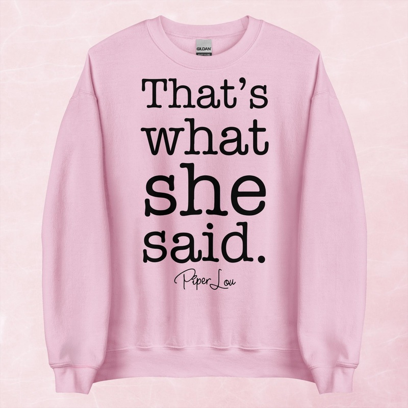 That’s What She Said Graphic Crewneck Sweatshirt