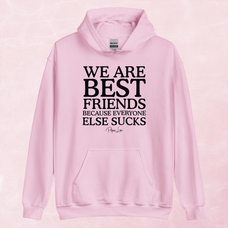 We Are Best Friends Because Everyone Else Sucks Graphic Hoodie