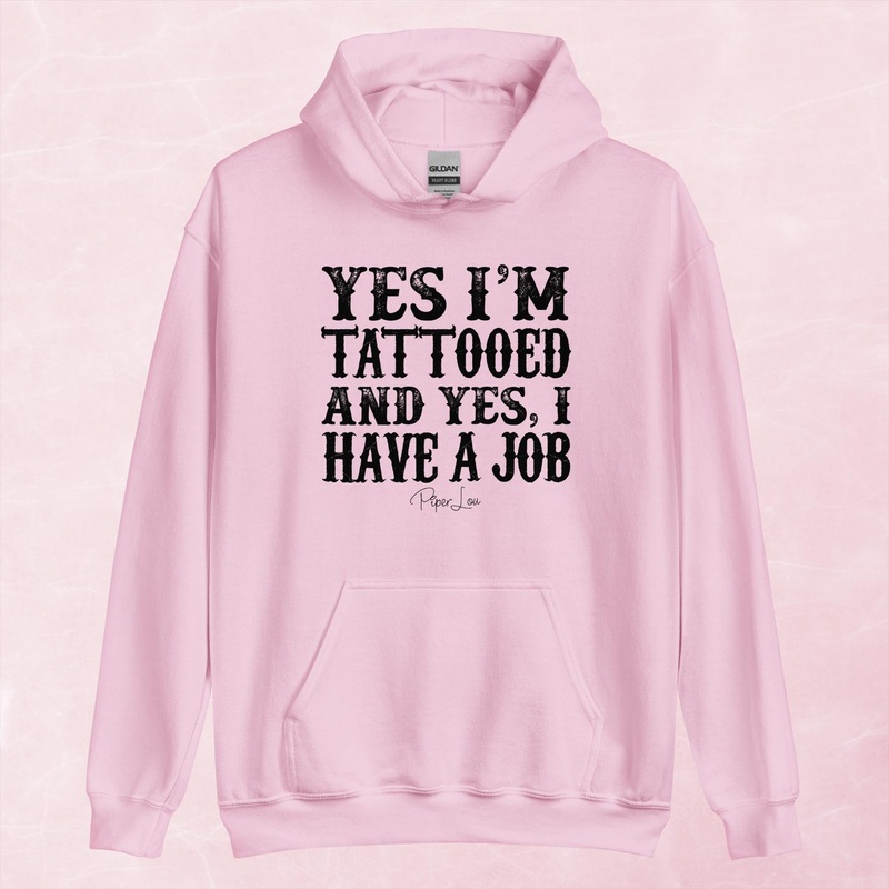 Yes I’m Tattooed And Yes I Have A Job Graphic Hoodie