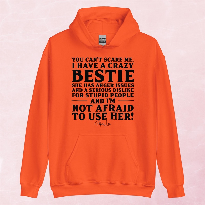 You Can’t Scare Me I Have A Crazy Bestie Graphic Hoodie