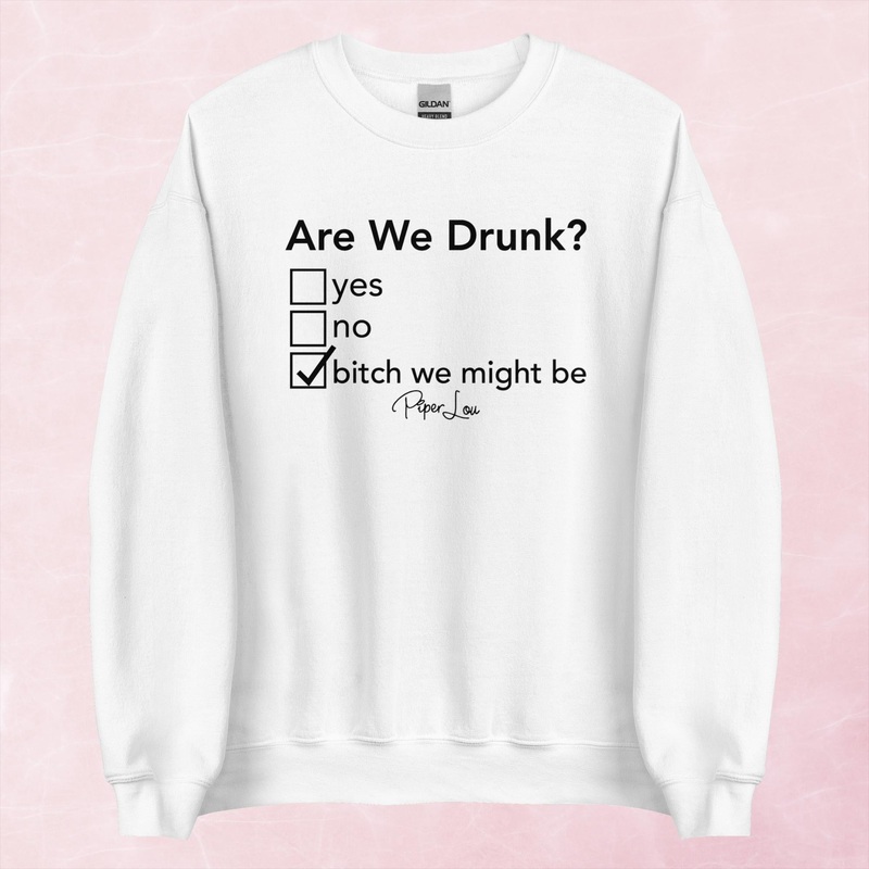 Are We Drunk Graphic Crewneck Sweatshirt