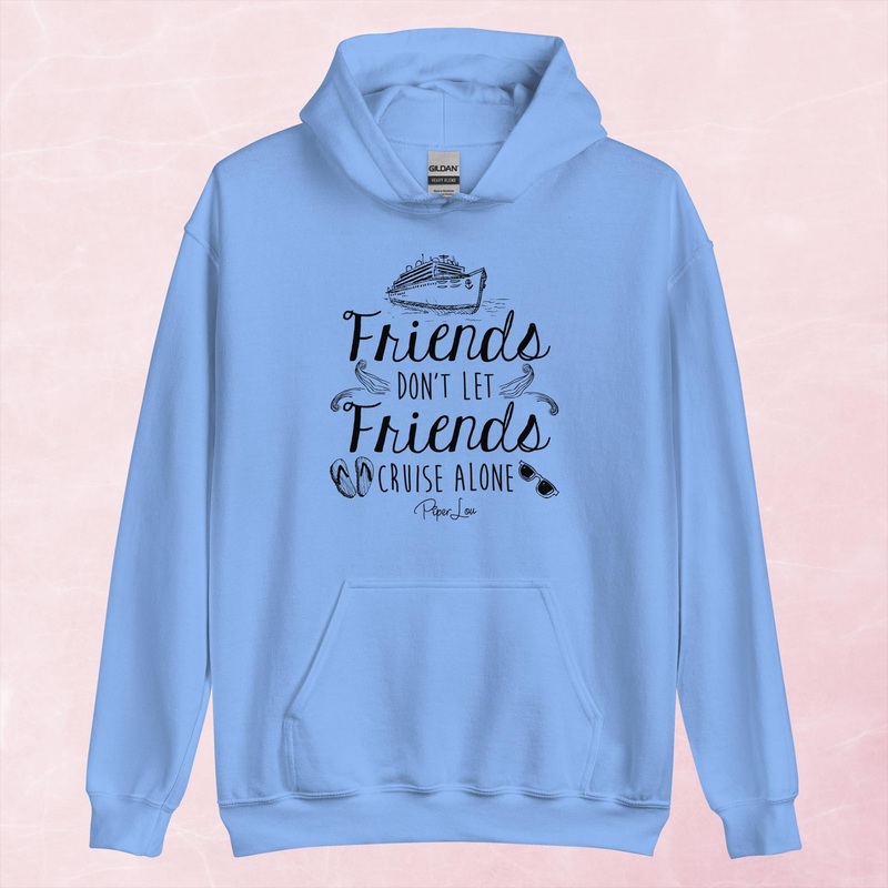 Friends Don’t Let Friends Cruise Alone Graphic Hoodie