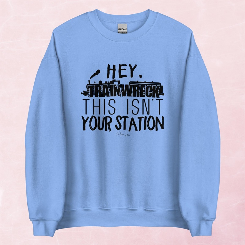 Hey Trainwreck This Isn’t Your Station Graphic Crewneck Sweatshirt
