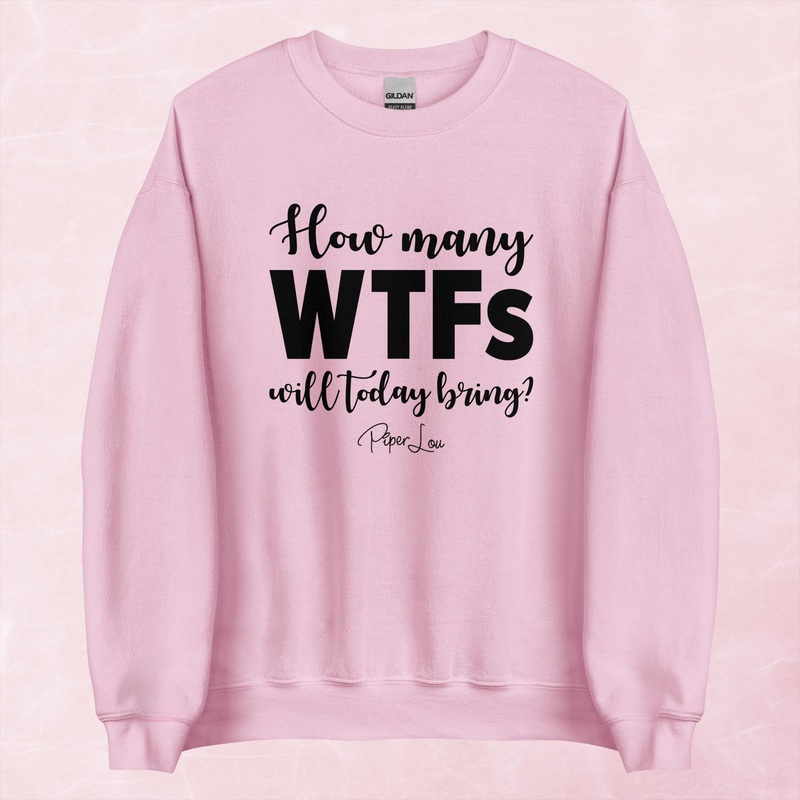 How Many WTFs Will Today Bring Graphic Crewneck Sweatshirt