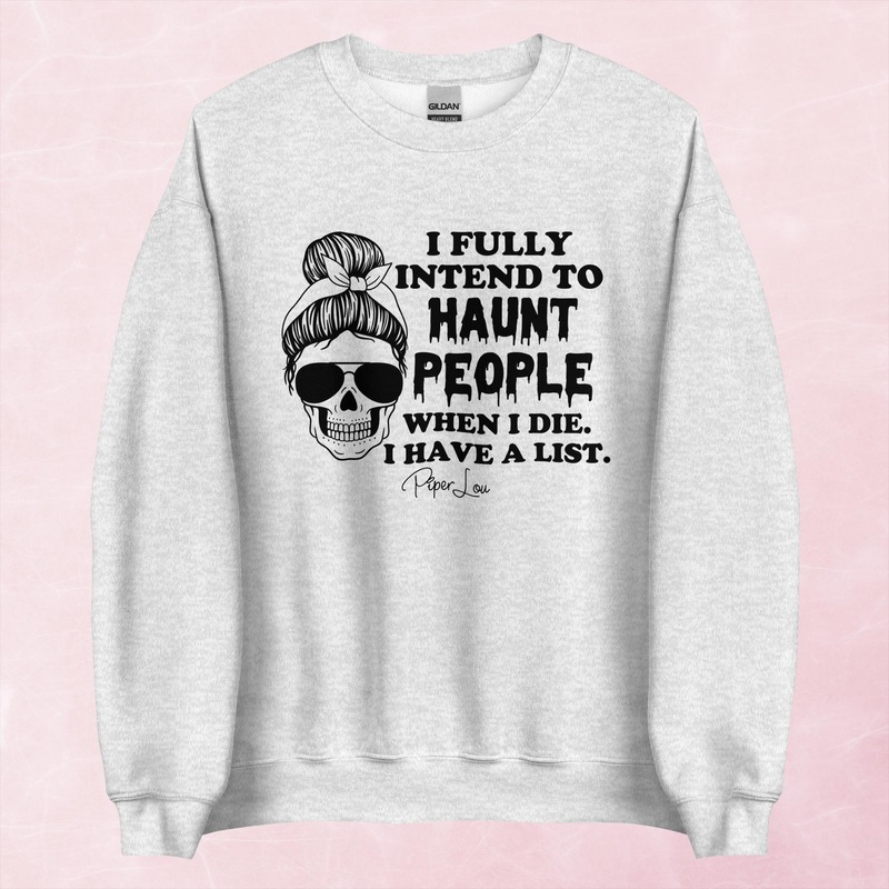 I Fully Intend To Haunt People Graphic Crewneck Sweatshirt
