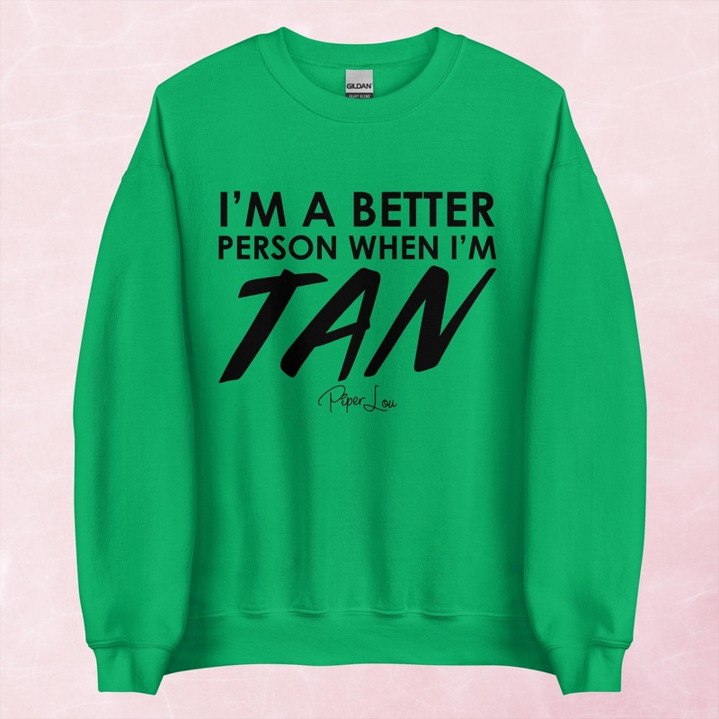 I’m A Better Person When I’m Tan Graphic Crewneck Sweatshirt