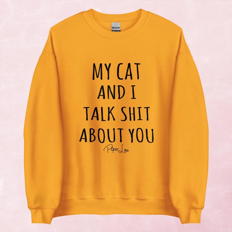 My Cat And I Talk Shit About You Centered Graphic Crewneck Sweatshirt