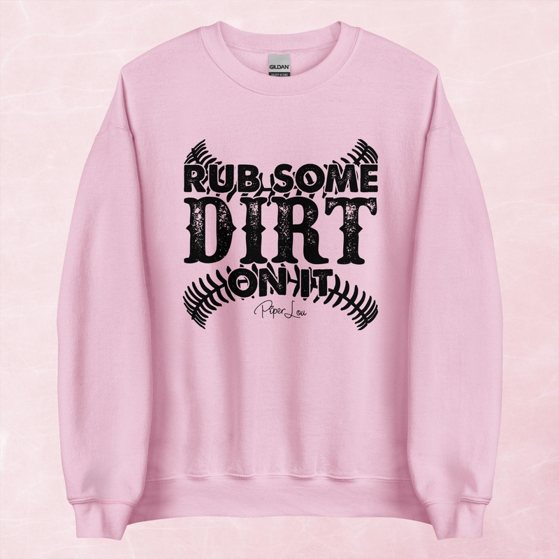Rub Some Dirt On It Graphic Crewneck Sweatshirt